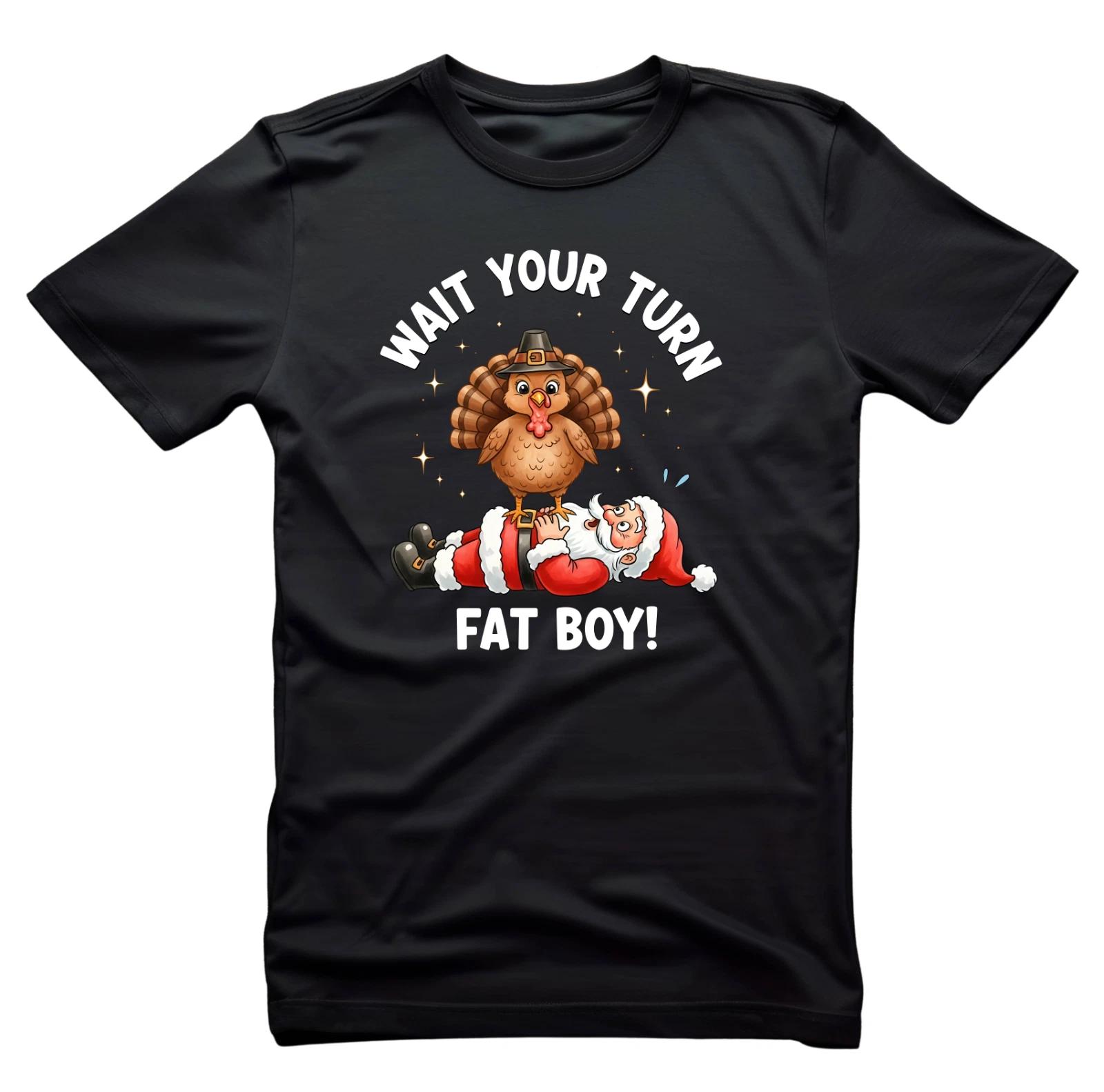 Wait Your Turn Fat Boy Shirt, Funny Thanksgiving Unisex Shirt, Turkey Time Tees S