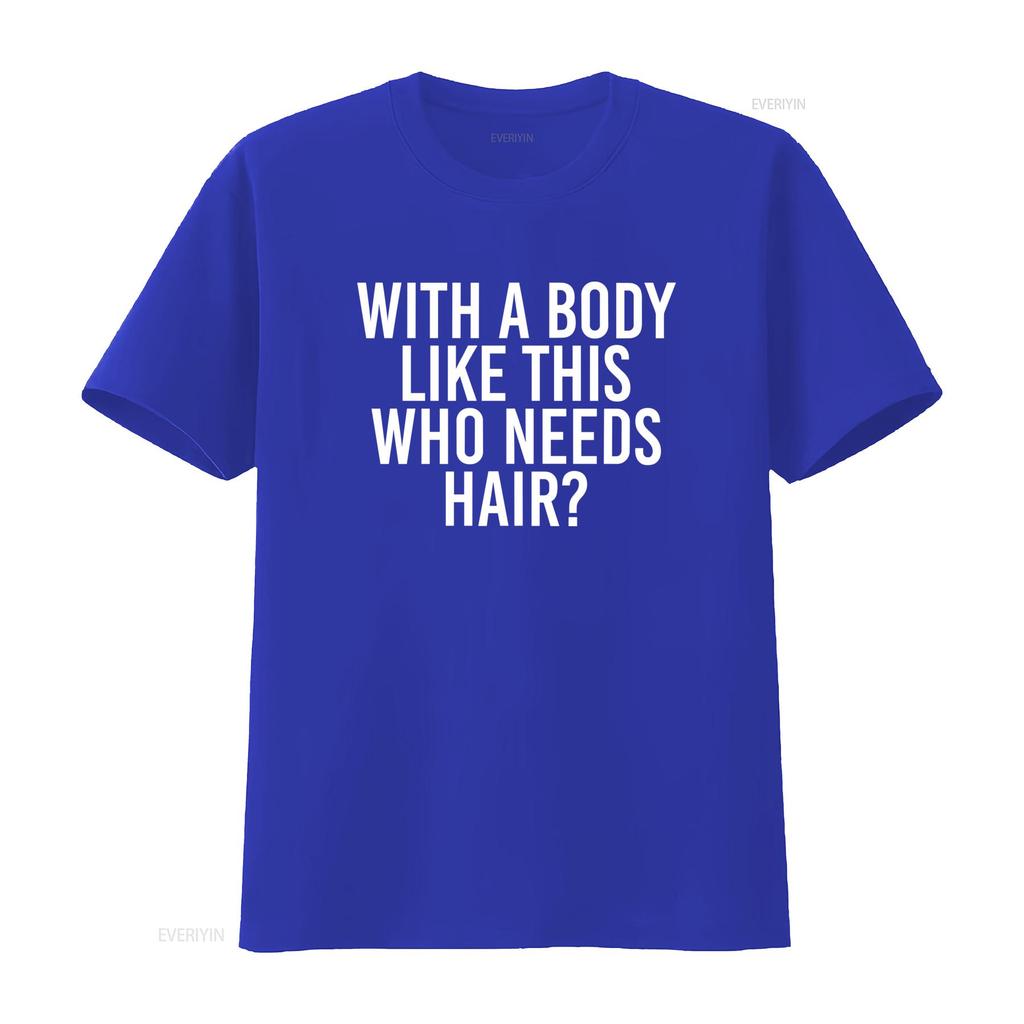 Funny Bald Confidence T Shirt S 5XL With a Body Like This Who Needs Hair Stylish and Comfortable for All Sizes Vintage Washed