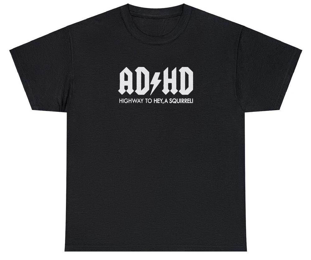 Adhd T Shirt Funny Cool Unisextal Health Band Parody Humor Meme Rock Tee S