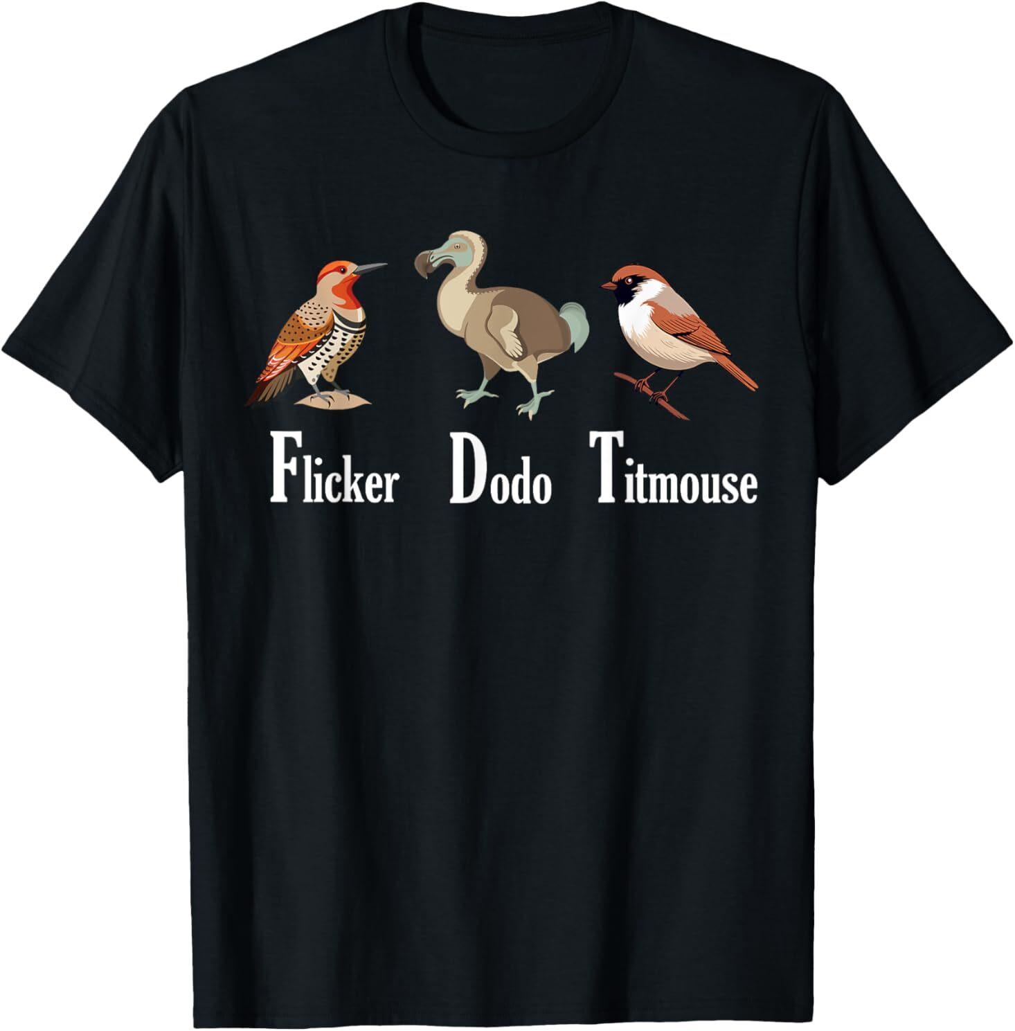 Flicker Dodo Titmouse Funny T-Shirt Unisex T-Shirt XL