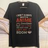 Vintage Summer Men Tshirt I Dont Always Watch Anime Sometimes I Eat And Sleep And Once I Even Left My Room Short Sleeve