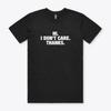 I DON'T CARE THANKS Funny Parody S To 2XL Gift Tee Tshirt Shirt