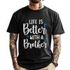 Funny Life Is Better With A Brother Cute Life Mom Camisetas New Year 2025 Tops T Shirt Alphabet Tops