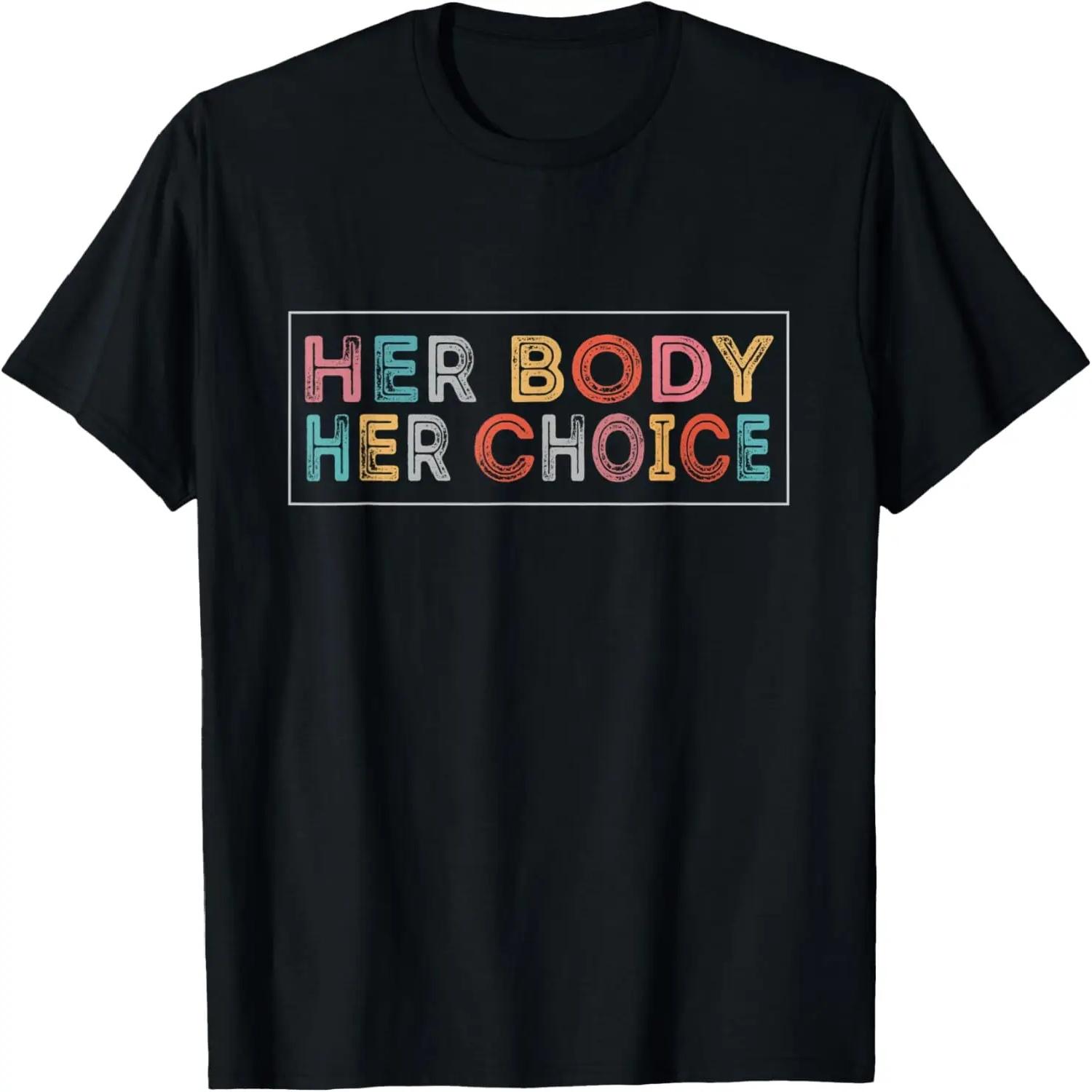 Her Body Her Choice Women s Rights Pro Choice Feminist T-Shirt S чёрный