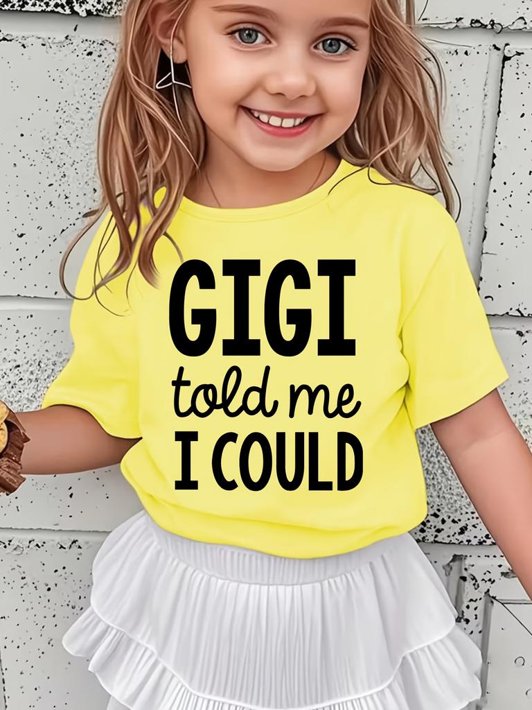 European Size Girl Gigi Told Me I Could Letter Print Fashionable Casual Versatile T-shirt