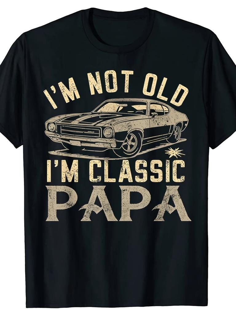 Unisex T-shirt I'm Not Old I'm Classic Papa Vintage Car Graphic TShirt Retro Short Sleeve Crewneck Tee Retro Plus S