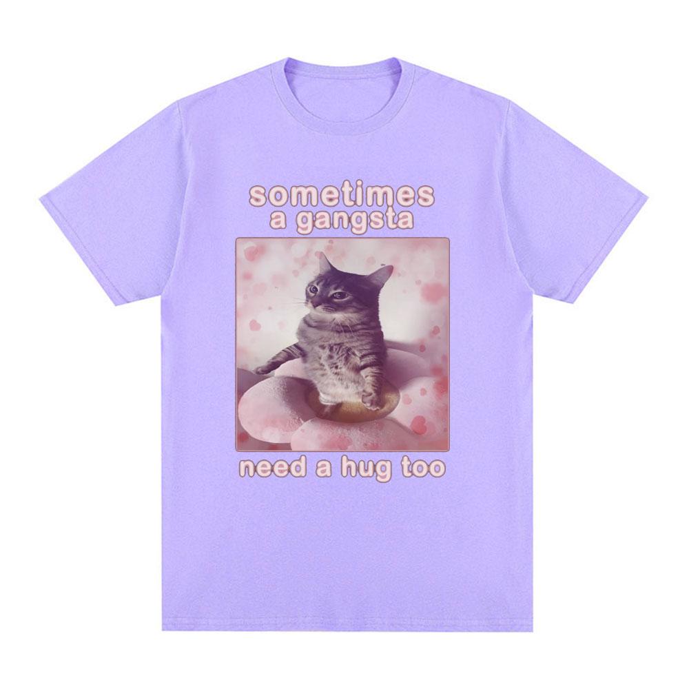 Sometimes A Gangsta Need A Hug Funny Cat Meme Graphic T Shirt Men Women T-shirt Cotton Casual Oversized Short Sleeve T-shirts