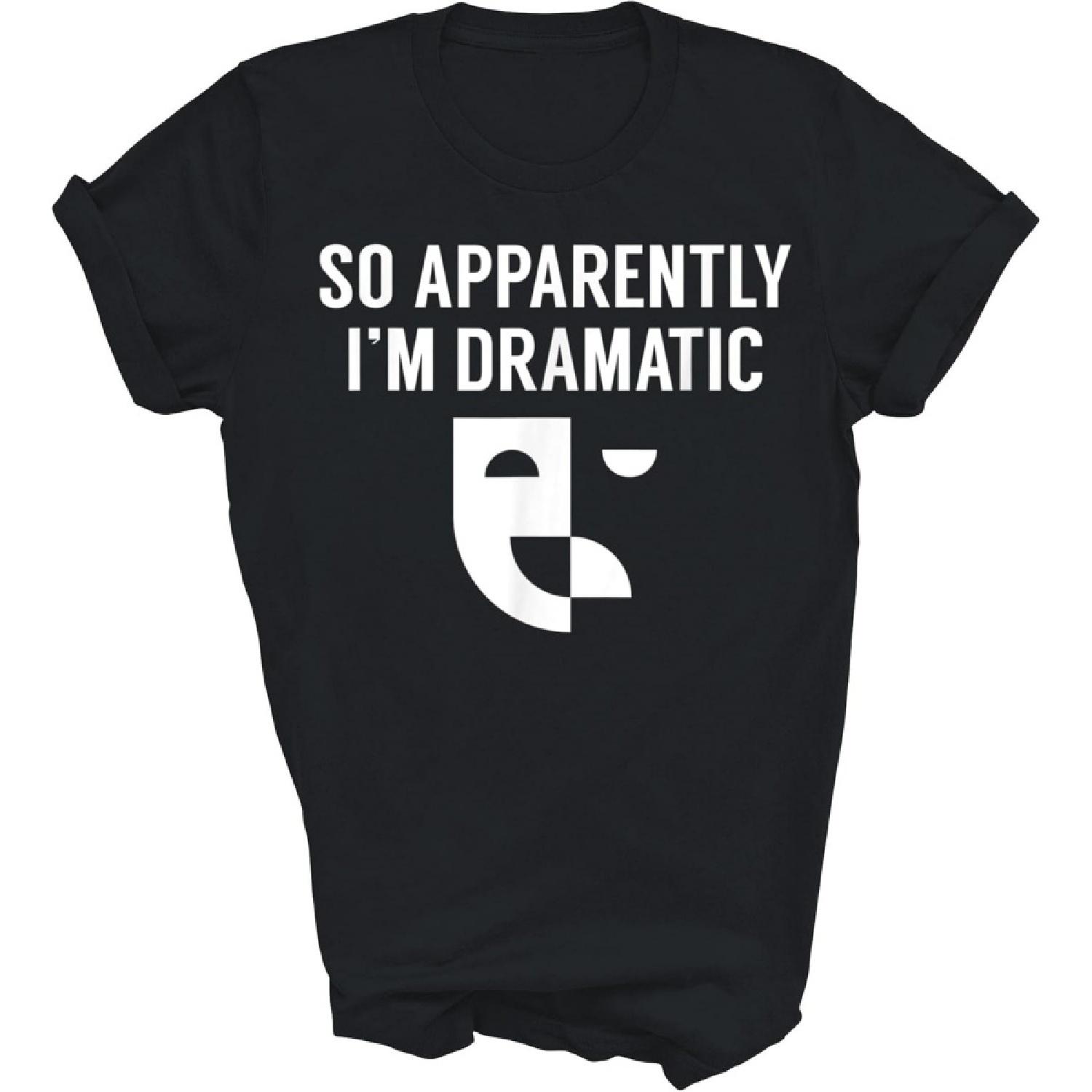 Так, apparently, я драматичный смешной художник актер актриса актерская игра унисекс футболка подарок женщины мужчины футболка (черный;L) S