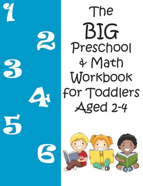 The The BIG Preschool & Math Workbook for Toddlers Aged 2-4 Book