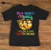Gift For Mom Be A Slot Mom Mothers Day Gift TShirt Gift For Sloth Lover Nhd Unisexs Sweatshirt