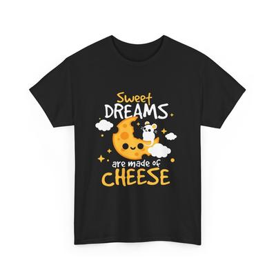 Süße Träume sind aus Käse gemacht T-Shirt