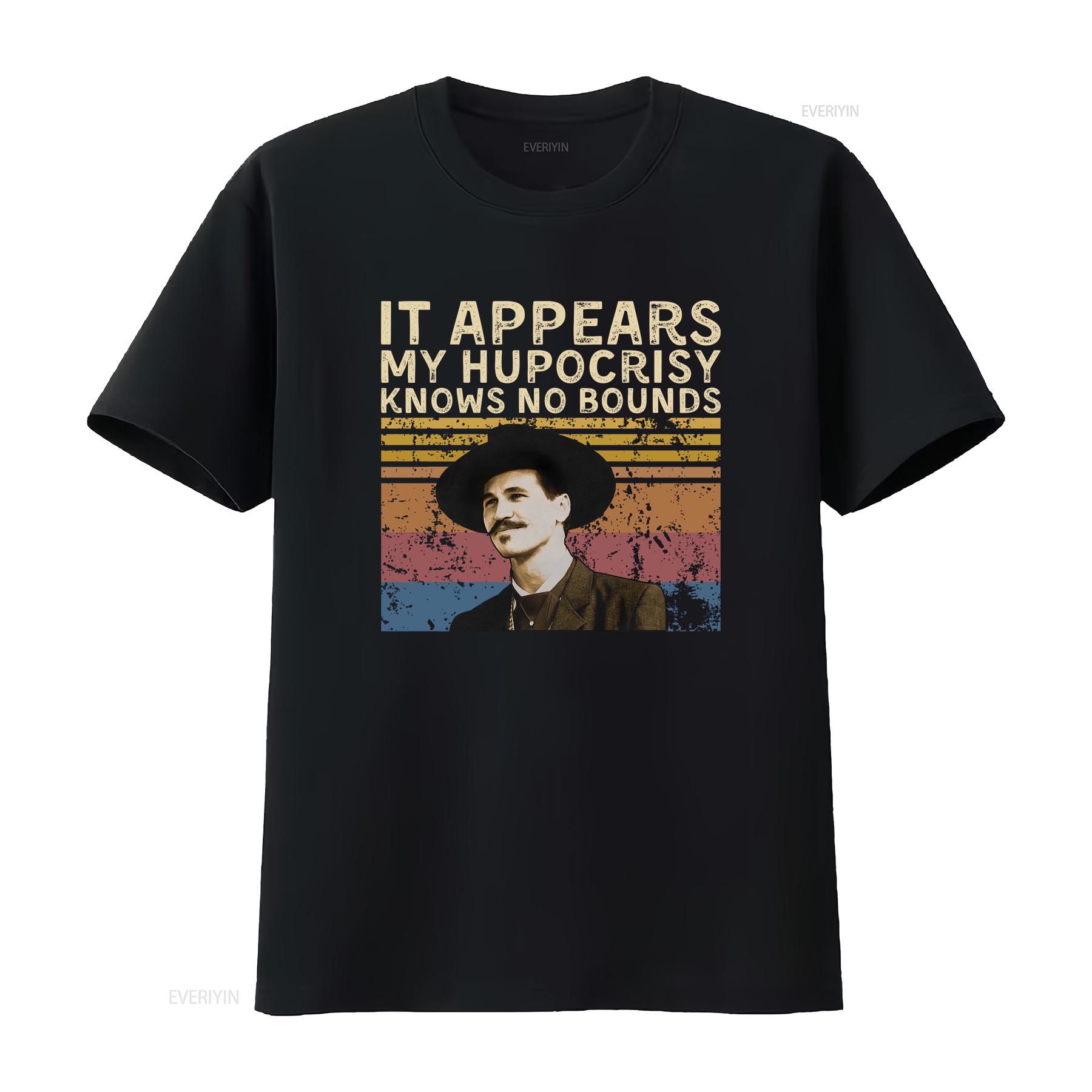 

Doc Holliday IT Appears My Hypocrisy Knows NO Bounds Vintage T Shirt SweaT vintage Washed homme Stretched fashion Unisex 4XL