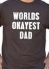 Worlds Okayest Dad Funny T Shirt Tee Dad Father Husband Baby Child Deadbeat