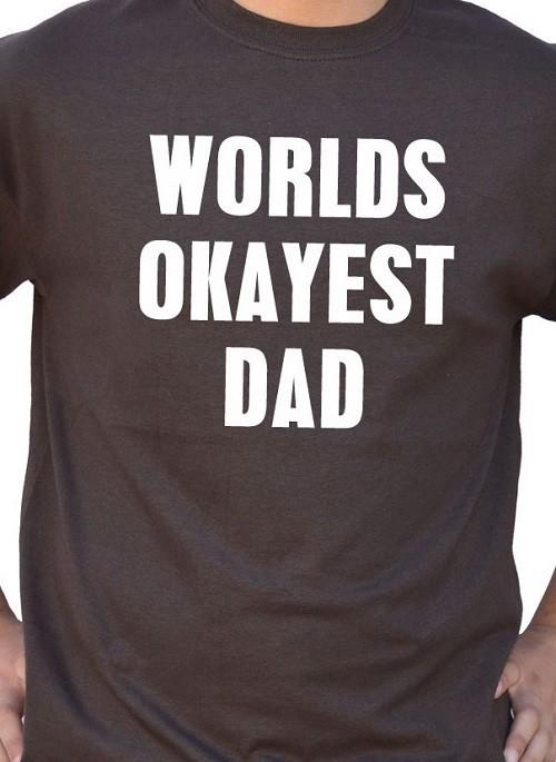 Worlds Okayest Dad Funny T shirt Tee Dad Father Husband Baby Child Deadbeat S