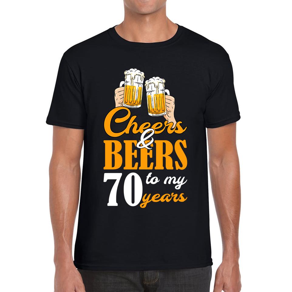 Cheers & Beers To My 70th Years Funny Birthday Unisex T Shirt L