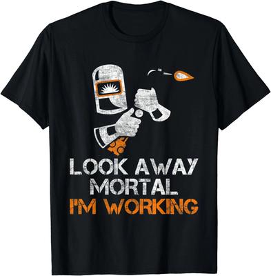 Welder Gifts Look Away Mortal I'm Working Funny Welding Gift Unisex T-Shirt