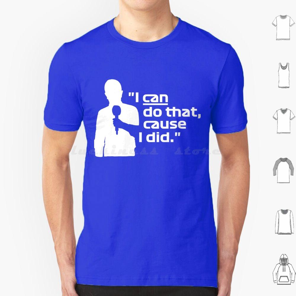 I Can Do That Cause I DidBrundle White Classic T Shirt 6xl Cotton Cool Tee I Can Do That Cause I Did Brundle White