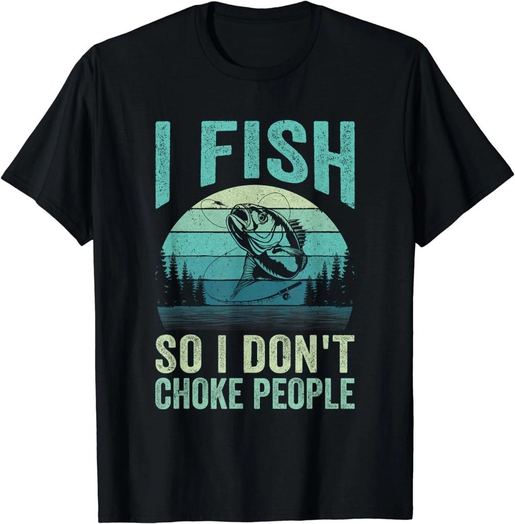I Fish So I Don't Choke People Funny Sayings Fishing Design Gift Unisex T-Shirt