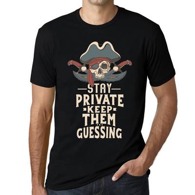 Herren T-Shirt - Stay Private Keep Them Guessing - Pirate Spruch Shirt