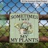 2D Flat, 1pc, Sometimes I Wet My Plants Aluminum Signs, Outdoor Wall Art, Garden Decor, Sunroom Decor, Rustic Wall Decor, Porch Decor, Kitchen Decor
