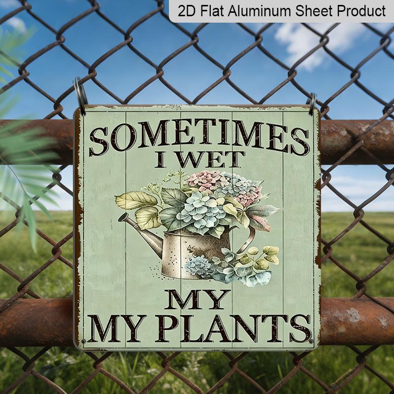 

2D Flat, 1pc, Sometimes I Wet My Plants Aluminum Signs, Outdoor Wall Art, Garden Decor, Sunroom Decor, Rustic Wall Decor, Porch Decor, Kitchen Decor 20*20cm
