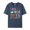 Have You Taken Attendance Funny Attendance School Secretary Oversized T Shirt Men Moderate elasticity T Shirts Graphic