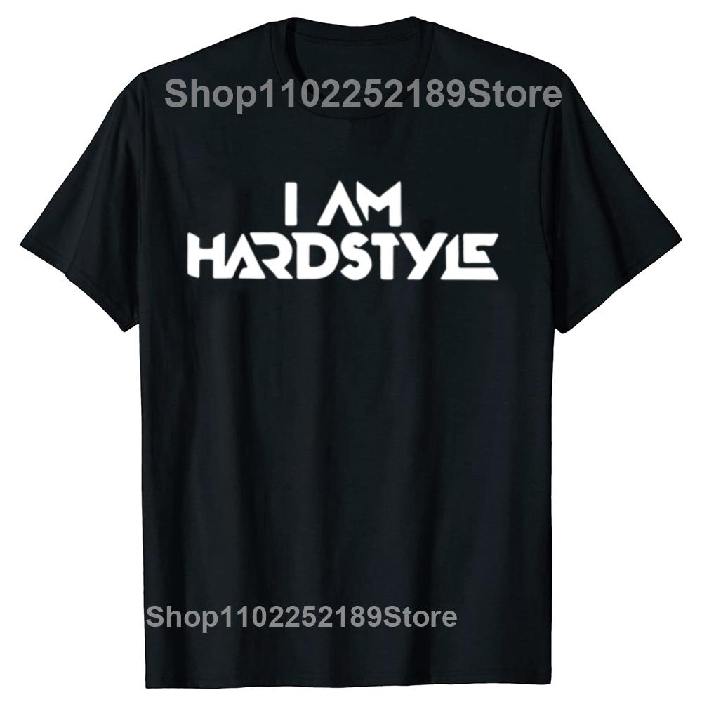 

I Am Hardstyle Men T Shirt Music Hardcore Dance DJ Techno Club Party EDM Tee Shirt Camisas T-shirt Cotton Short Sleeve Top XL