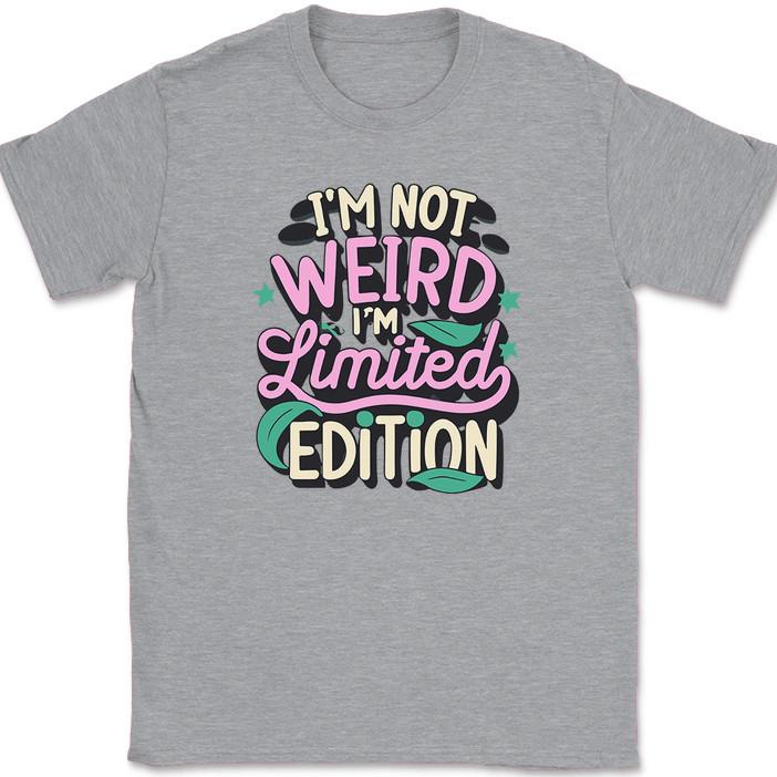 

I m Not Weird I m Limited Edition T-Shirt Funny Joke Humor Gift Tee 4XL