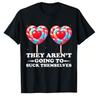 They Aren't Going To Suck Themselves Funny Inappropriate T-Shirt
