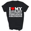 I Love My Super Hot Beautiful Gorgeous Girlfriend Shirt Gift Unisex T-Shirt