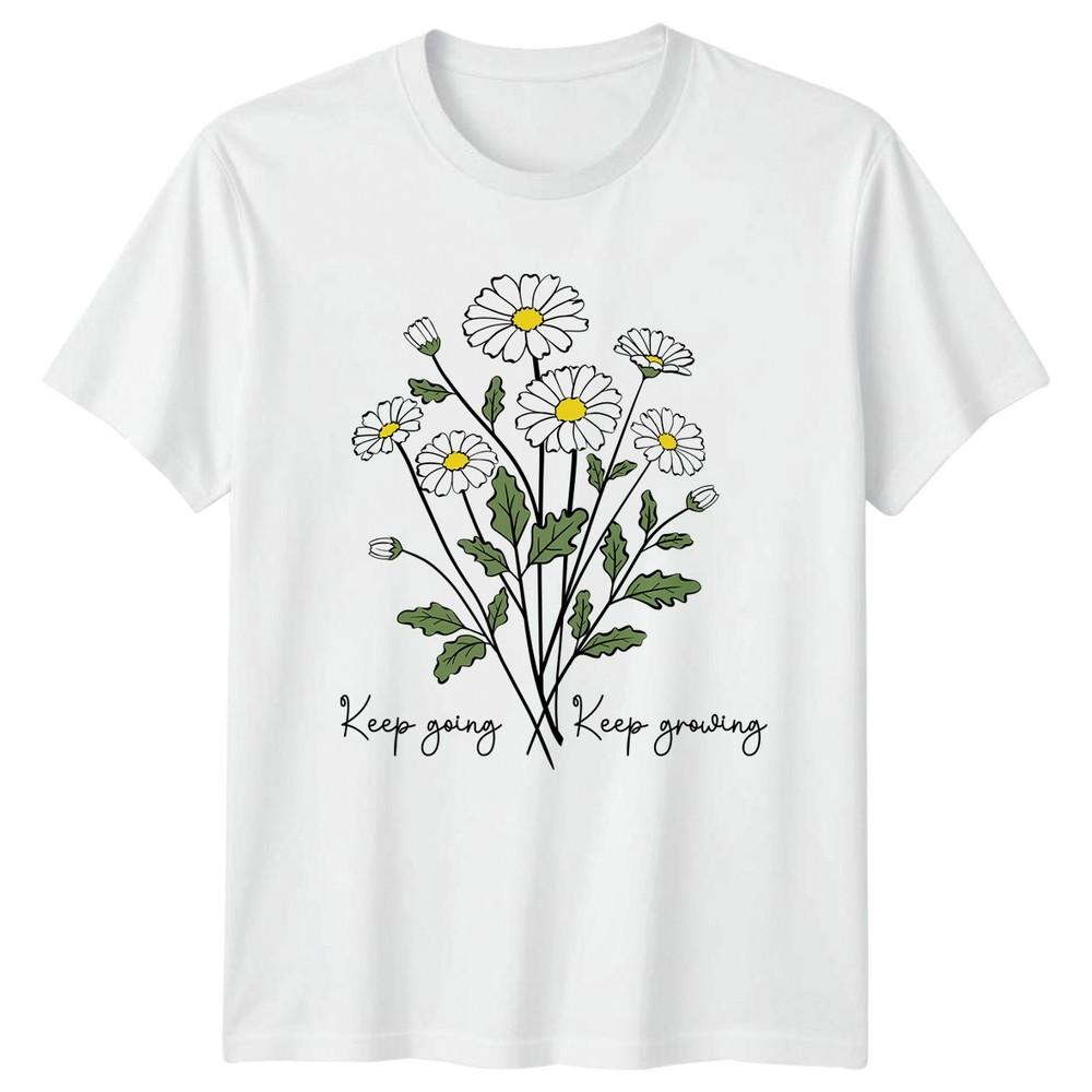 Keep Going Keep Growing TShirt Daisy Growth Floral Inspirational Birthday Gift S