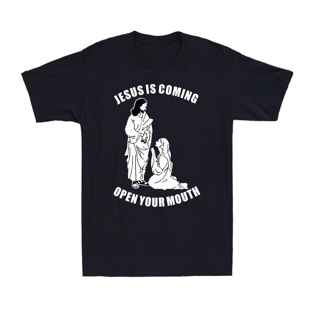 Jesus Is Coming Open Your Mouth Funny Religion Belief Christian Men#039s TShirt Unisex T-Shirt M