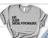 Social Psychology T-Shirt, Eat Sleep Social Psychology Shirt Mens Womens Gifts - 3489