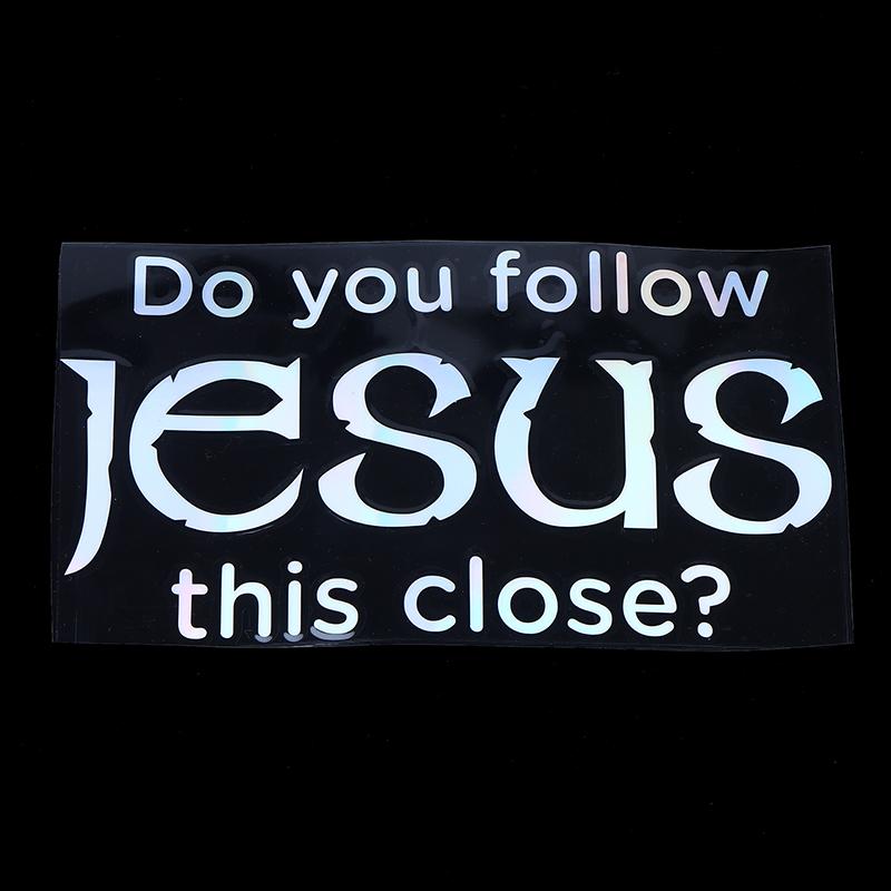 Do You Follow Jesus This Close? Funny Car Stickers For Motorcyclevehicle Paint Window Wall Cup Toolbox Guitar