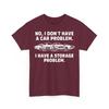 No I Don#039;t Have a Car Problem I Have a Storage Problem Retro Unisex TShirt Unisex T-Shirt
