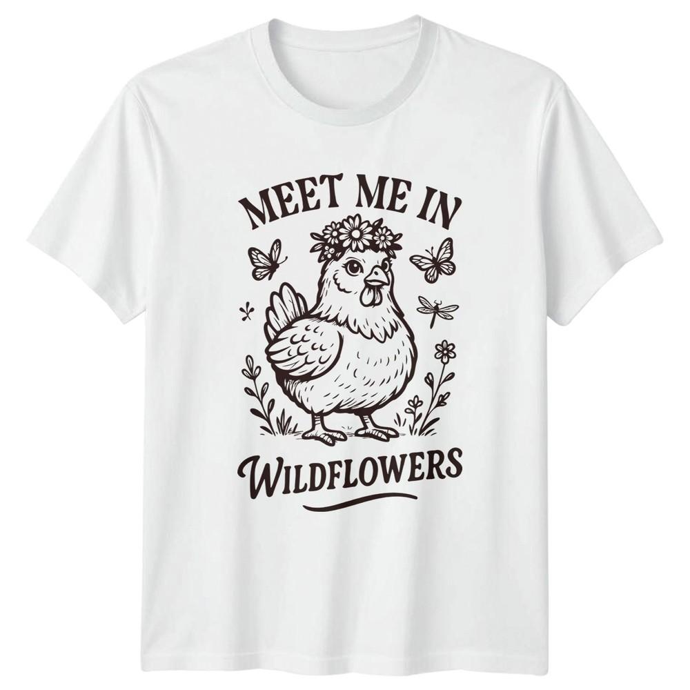Meet Me In Wildflowers Unisexs TShirt Chicken Lover Farm Animal Birthday S