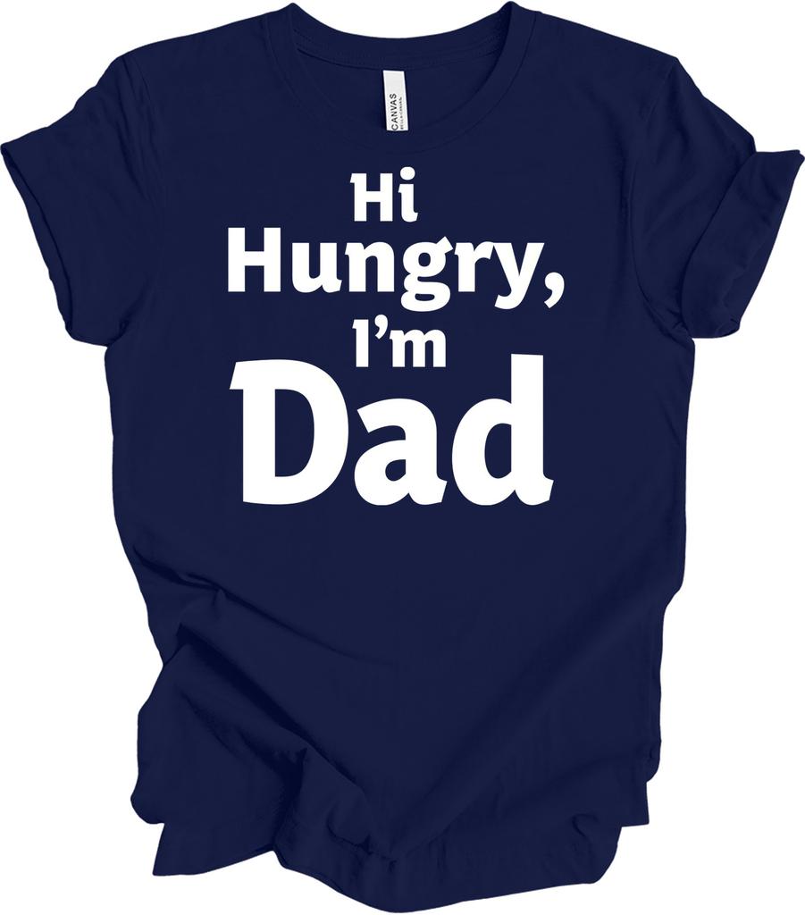 Hi Hungry I'm Dad T-Shirt - Funny Dad Joke Gift for Fathers