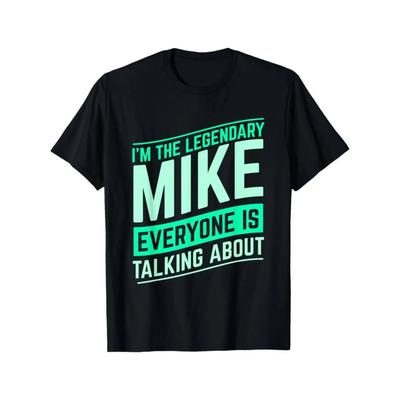 Cotton Mike Name Funny Mike I'm The Legendary Mike First Name TShirt 100% Cotton