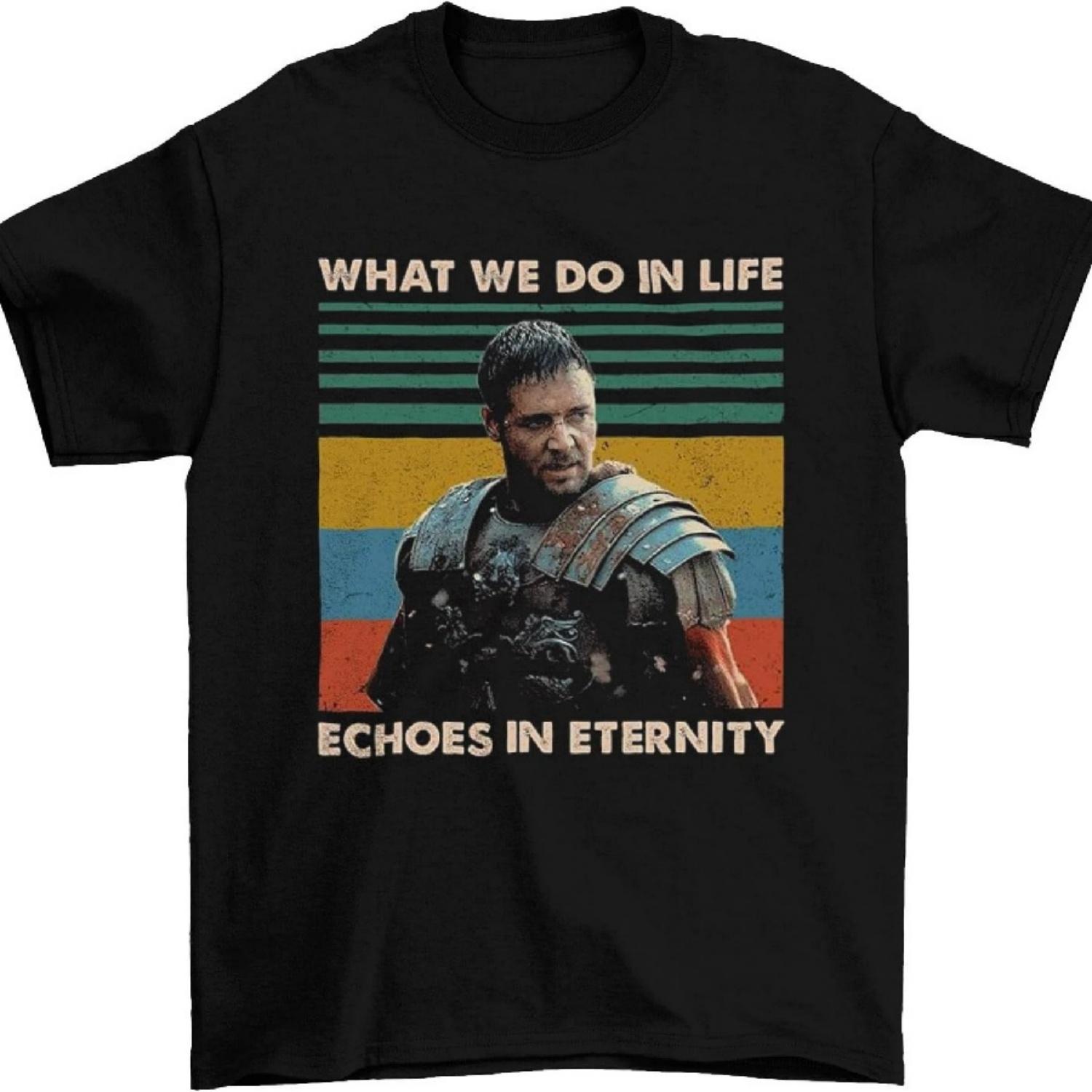 

Gladiator What We Do in Life Echoes in Eternity Vintage Shirt Black, Classic Movie Shirt, Funny T-Shirt XXXXXL чорний