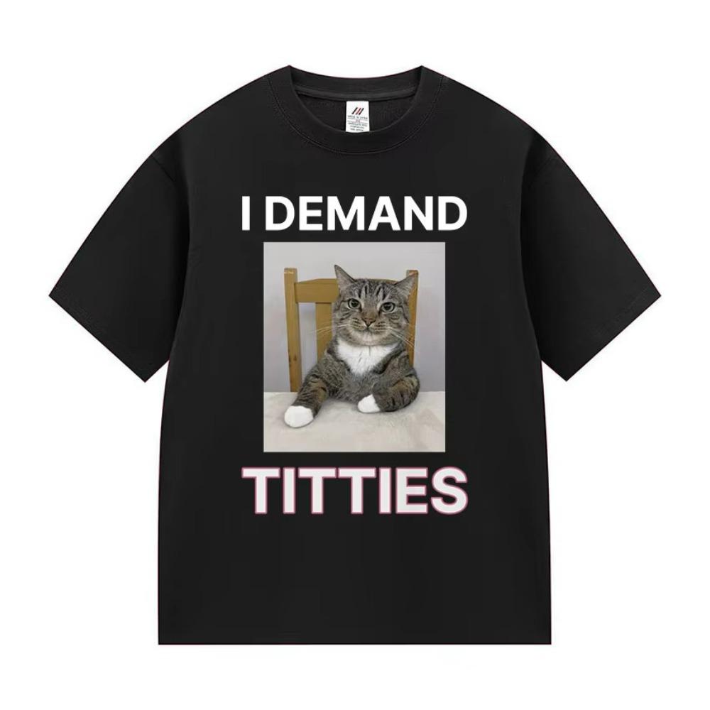 

Funny Meme Cat Graphic T Shirts Funny Text Goofy Cat I Demand Titties Short Sleeve T-shirts Men Women Fashion Print Cotton Tees S разноцветный