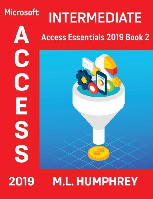 The Access 2019 Intermediate : 2 Book