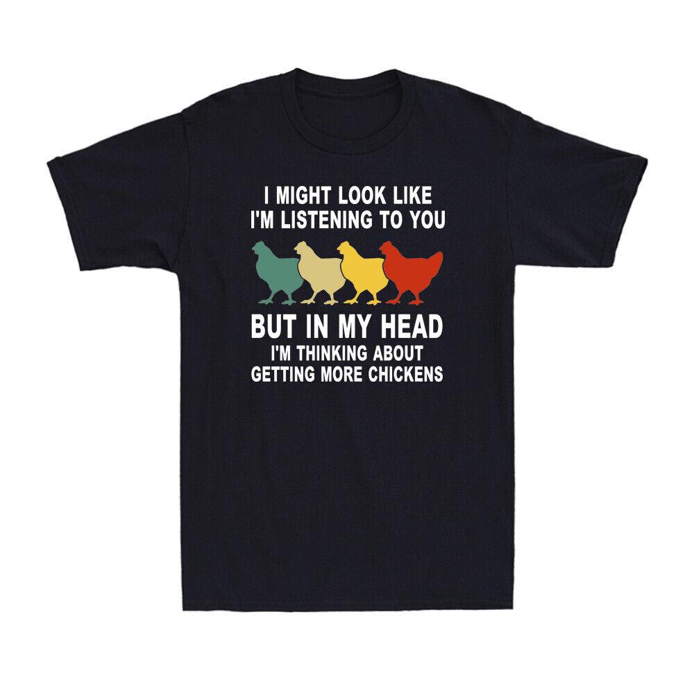 Chickens I Might Look Like I m Listening To You But In My Head Tee Men s T-Shirt XXXL
