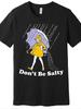 Don't Be Salty Funny Humor Graphic T-Shirt Cute Rain Girl Sarcastic Joke Tee