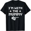 Mummies Halloween Costume I'm With Mummy T-Shirt