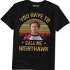 Unisex T-shirt You Have To Call Me Nighthawk Vintage Retro T Shirt