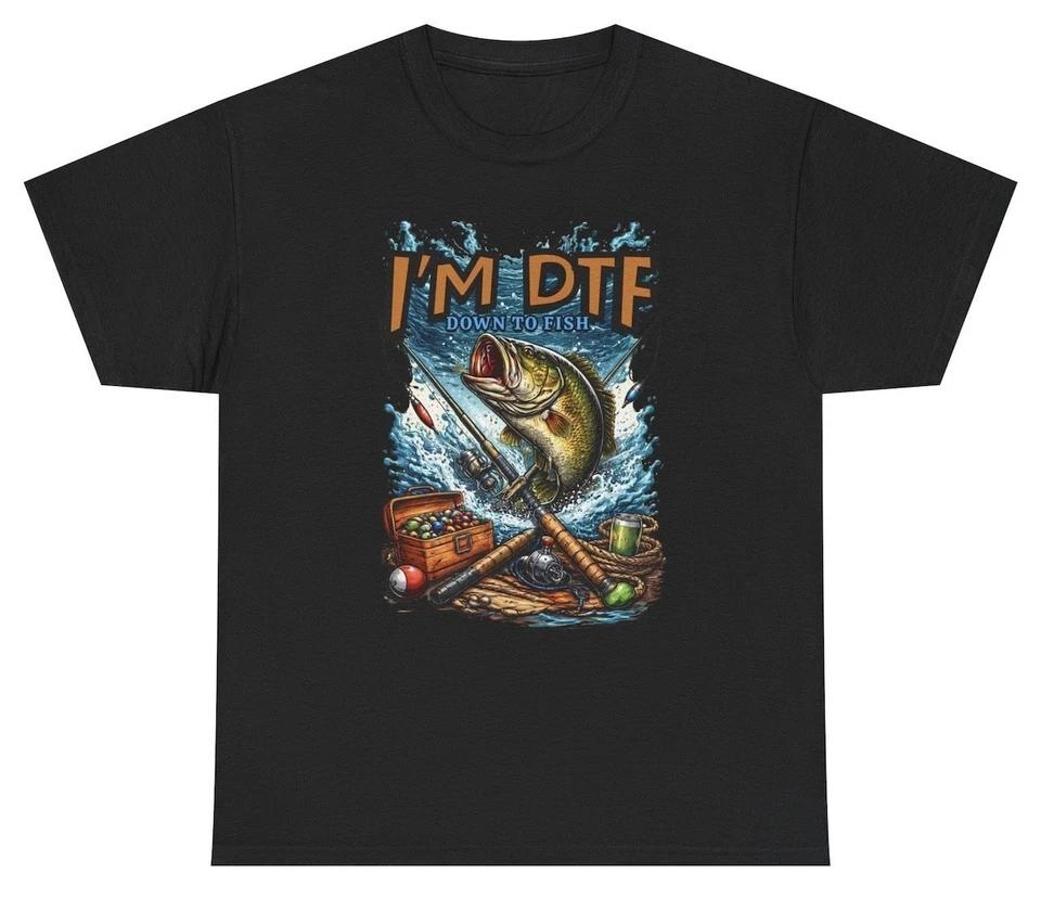 

I m DTF Down To Fish T Shirt Funny Inappropriate Fishing Humor Tee XL