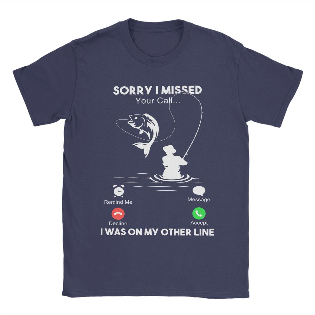 Sorry I Missed Your Call I Was On My Other Line Unisexs Fishing Cotton TShirt For Unisex Summer  Classic T Shirts O Neck Tees Clothes