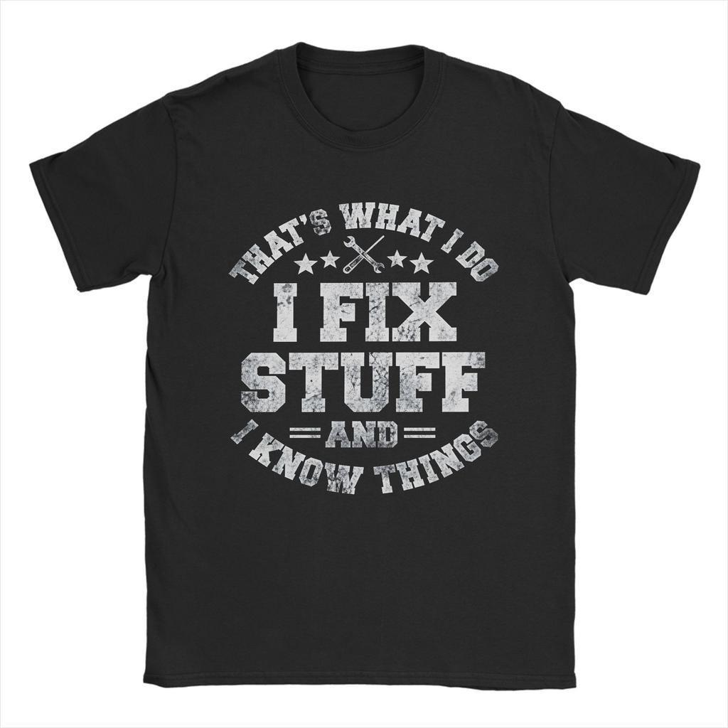 That's What I Do I Fix Stuff and I Know Things T Shirt Beach 100% Cotton T Shirts For Couple Popular Print Tee Shirt Gift Idea