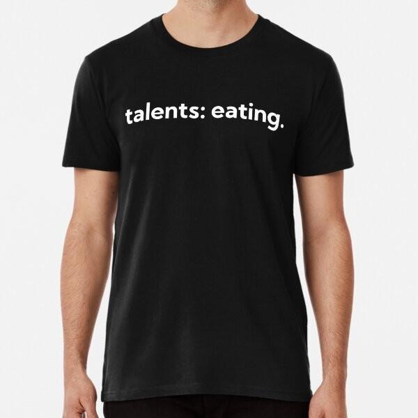 talents: eating. T-Shirt L
