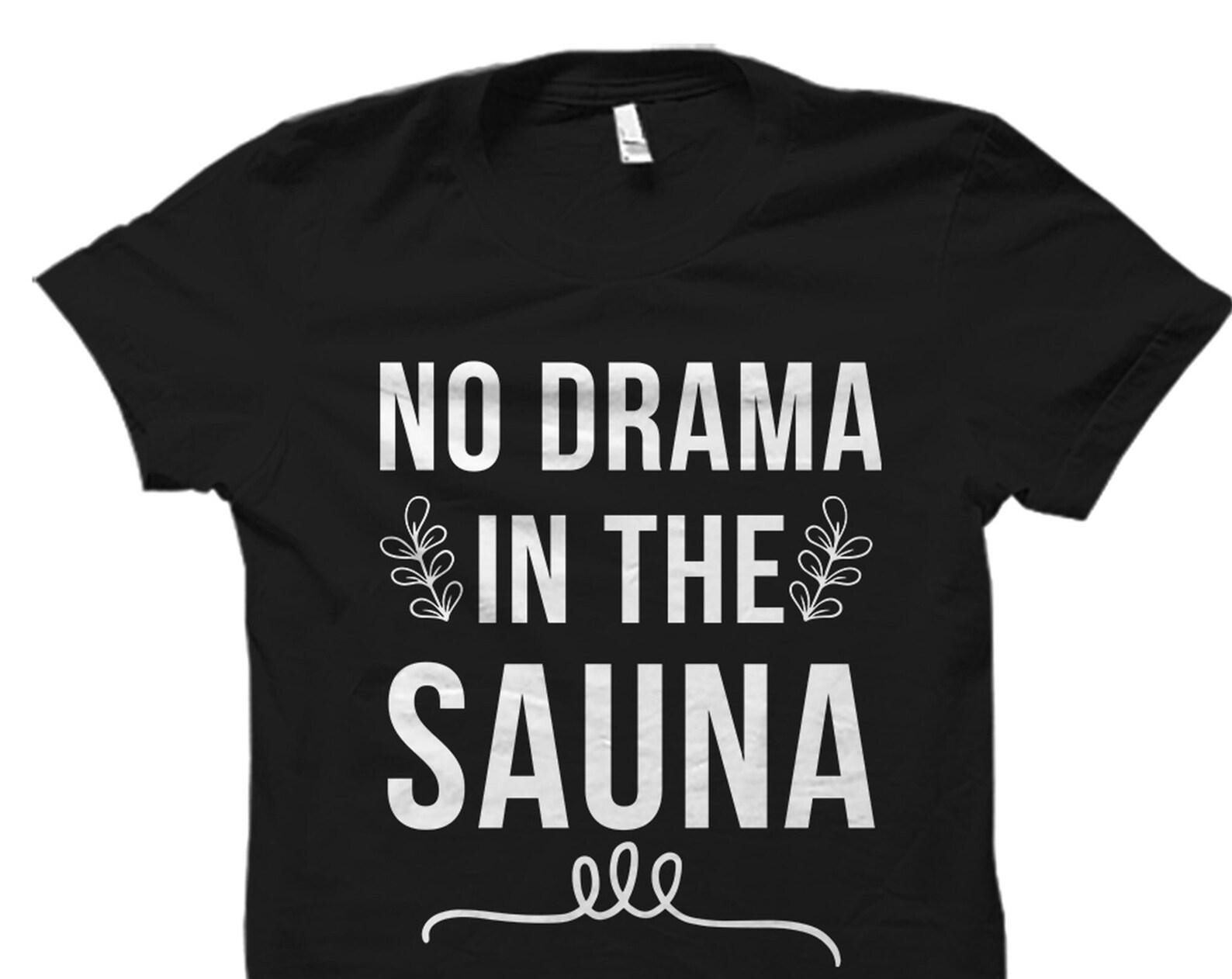 Sauna Shirt. Funny Sauna Gift. Finland Gift. Finnish Shirt. Sauna Lover Present. Sauna Lover Gift. Sauna T-Shirt #OS4042 S